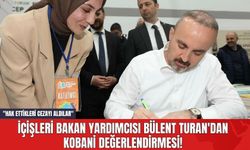 İçişleri Bakan Yardımcısı Bülent Turan'dan Kobani Değerlendirmesi! "Hak Ettikleri Cezayı Aldılar"