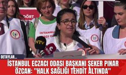 İstanbul Eczacı Odası Başkanı Şeker Pınar Özcan: "Halk Sağlığı Tehdit Altında"