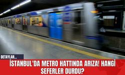 İstanbul'da Metro Hattında Arıza! Hangi Seferler Durdu?