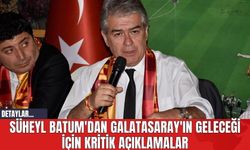 Süheyl Batum'dan Galatasaray'ın Geleceği İçin Kritik Açıklamalar
