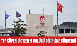 TFF Süper Lig'den 9 Kulübü Disipline Gönderdi