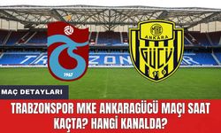 Trabzonspor MKE Ankaragücü Maçı Saat Kaçta? Hangi Kanalda?