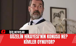 Güzelin Hikayesi'nin Konusu Ne? Kimler Oynuyor?