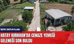 Hatay Kırıkhan'da cenaze yemeği geleneği son buldu