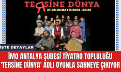 İMO Antalya Şubesi Tiyatro Topluluğu 'Tersine Dünya' adlı oyunla sahneye çıkıyor