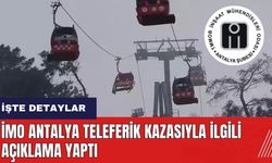 İMO Antalya teleferik kazasıyla ilgili açıklama yaptı