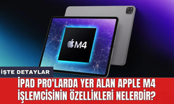 iPad Pro'larda yer alan Apple M4 işlemcisinin özellikleri nelerdir?