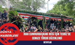 İran Cumhurbaşkanı Reisi İçin Tebriz'de Cenaze Töreni Düzenlendi