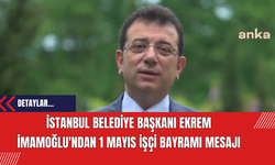 İstanbul Belediye Başkanı Ekrem İmamoğlu'ndan 1 Mayıs İşçi Bayramı Mesajı
