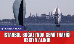 İstanbul Boğazı'nda gemi trafiği askıya alındı: İşte detaylar!