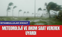 İstanbullular dikkat: Meteoroloji ve AKOM saat vererek uyardı