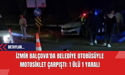 İzmir Balçova'da Belediye Otobüsüyle Motosiklet Çarpıştı: 1 Ölü 1 Yaralı