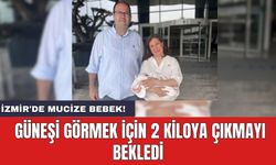 İzmir'de Mucize bebek! Güneşi görmek için 2 kiloya çıkmayı bekledi