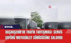 Başakşehir'de Trafik Tartışması: Servis Şoförü Motosiklet Sürücüsüne Saldırdı