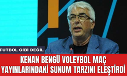 Kenan Bengü voleybol maç yayınlarındaki sunum tarzını eleştirdi