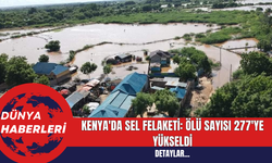Kenya'da Sel Felaketi: Ölü Sayısı 277'ye Yükseldi