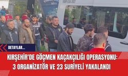 Kırşehir'de Göçmen Kaçakçılığı Operasyonu: 3 Organizatör ve 23 Suriyeli Yakalandı