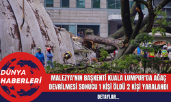 Malezya'nın Başkenti Kuala Lumpur'da Ağaç Devrilmesi Sonucu 1 Kişi Öldü 2 Kişi Yaralandı