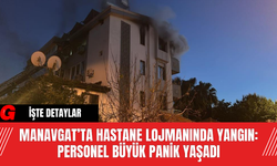 Manavgat’ta Hastane Lojmanında Yangın: Personel Büyük Panik Yaşadı