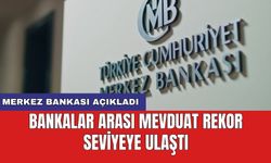 Merkez Bankası açıkladı: Bankalar arası mevduat rekor seviyeye ulaştı