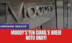 Moody's'ten İsrail'e kredi notu onayı: Görünüm 'Negatif'