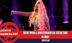 Nicki Minaj Amsterdam'da Gözaltına Alındı!