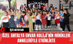 Özel Antalya Envar Koleji’nin Minikleri Anneleriyle Etkinlikte