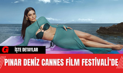 Pınar Deniz Cannes Film Festivali’de