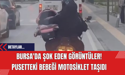 Bursa'da Şok Eden Görüntüler! Pusetteki Bebeği Motosiklet Taşıdı