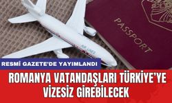 Resmî Gazete’de yayımlandı: Romanya vatandaşları Türkiye’ye vizesiz girebilecek
