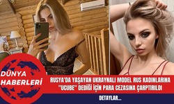 Rusya'da Yaşayan Ukraynalı Model Rus Kadınlarına Ucube Dediği İçin Para Cezasına Çarptırıldı