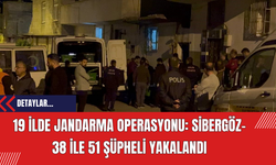 19 İlde Jandarma Operasyonu: SİBERGÖZ-38 İle 51 Şüpheli Yakalandı