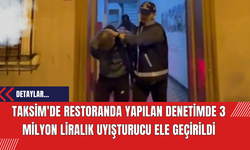 Taksim'de Restoranda Yapılan Denetimde 3 Milyon Liralık Uy*şturucu Ele Geçirildi