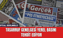 Tasarruf Genelgesi yerel basını tehdit ediyor