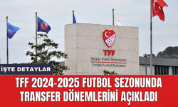 TFF 2024-2025 futbol sezonunda transfer dönemlerini açıkladı