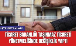 Ticaret Bakanlığı Taşınmaz Ticareti Yönetmeliği'nde değişiklik yaptı