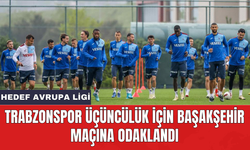 Trabzonspor üçüncülük için Başakşehir maçına odaklandı