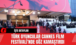 Türk Oyuncular, Cannes Film Festivali’nde Göz Kamaştırdı