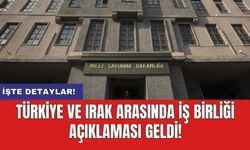Türkiye ve Irak Arasında İş Birliği Açıklaması Geldi!