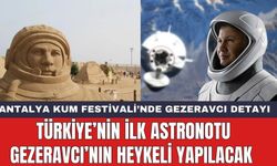 Antalya'da Türkiye’nin İlk Astronotu Gezeravcı’nın Heykeli Yapılacak