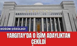 Yargıtay'da o isim adaylıktan çekildi!