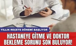 Yıllık reçete dönemi başlıyor: Hastaneye gitme ve doktor bekleme sorunu son buluyor!