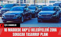 10 maddede AKP'li belediyeleri zora sokacak tasarruf planı