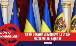 AB'nin Ukrayna ve Moldova ile Üyelik Müzakereleri Başlıyor