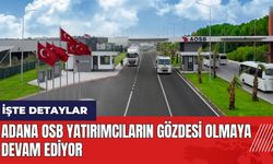 Adana OSB yatırımcıların gözdesi olmaya devam ediyor