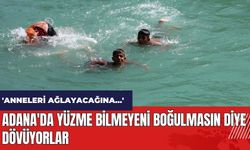 Adana'da yüzme bilmeyeni boğulmasın diye dövüyorlar