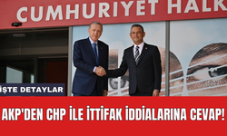 AKP'den CHP ile ittifak iddialarına cevap!