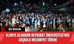 Alanya Alaaddin Keykubat Üniversitesi'nde Coşkulu Mezuniyet Töreni