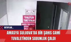 Amasya Suluova’da Bir Şahıs Cami Tuvaletinden Sabunluk Çaldı