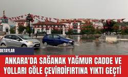 Ankara'da Sağanak Yağmur Cadde ve Yolları Göle Çevirdi